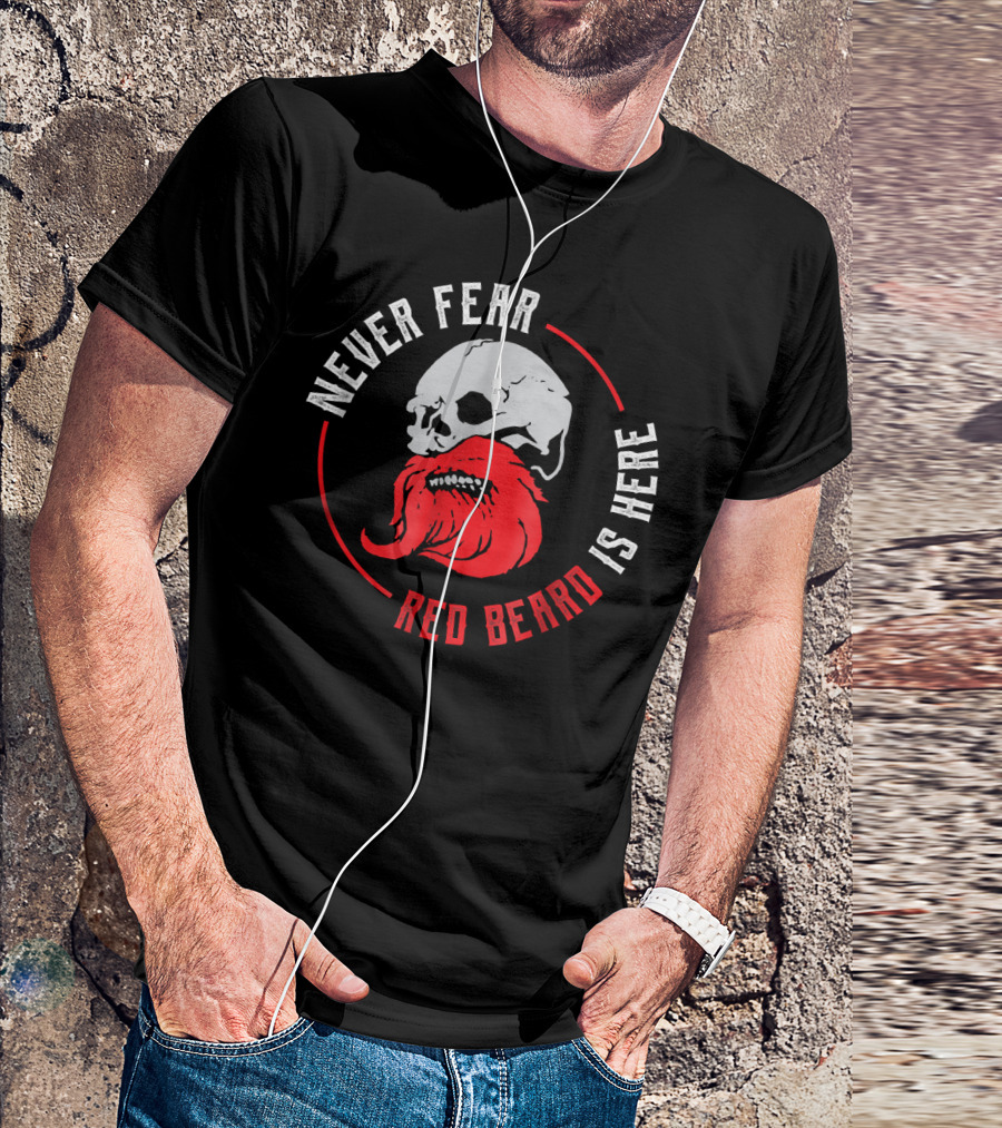 Never Fear Red Beard Is Here Red Ginger Beard Bearded Man T-Shirt