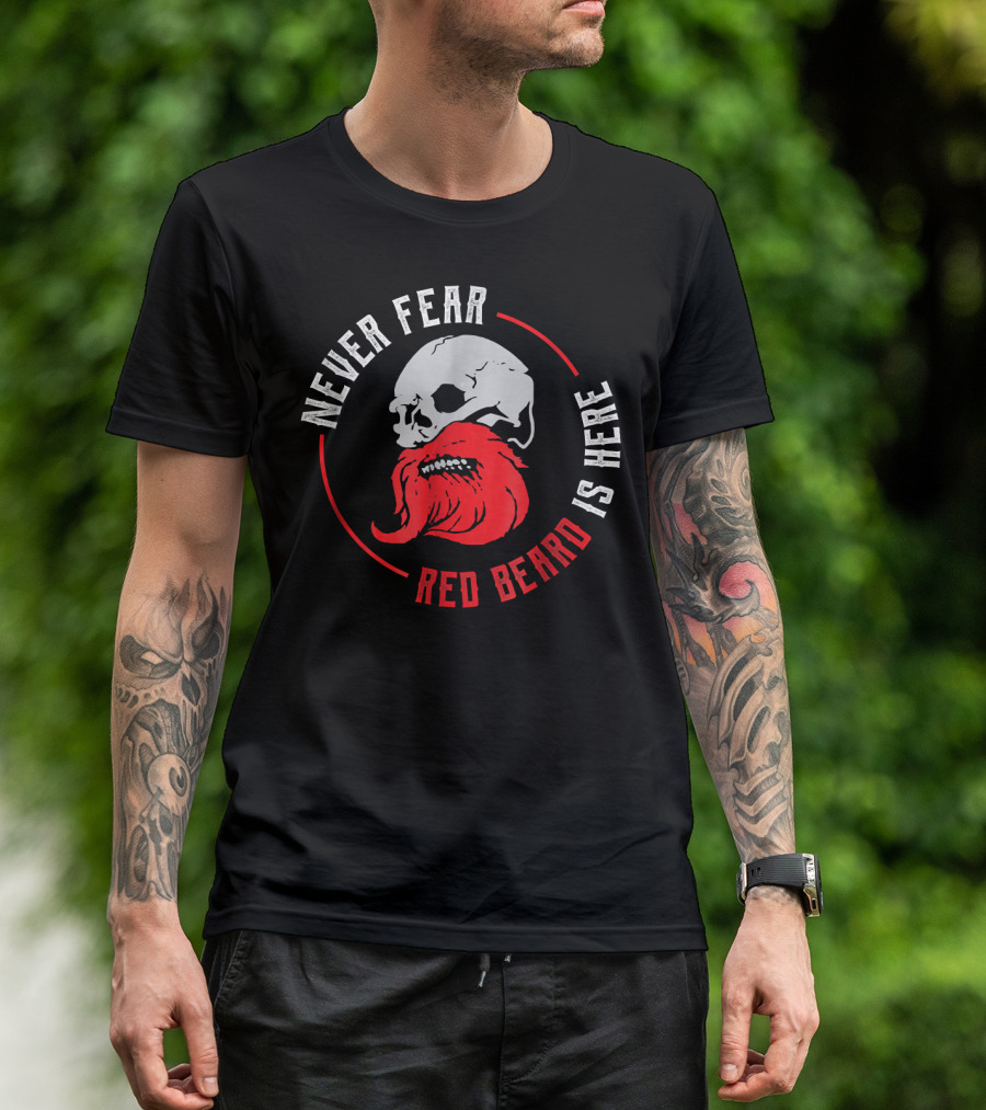 Never Fear Red Beard Is Here Red Ginger Beard Bearded Man T-Shirt