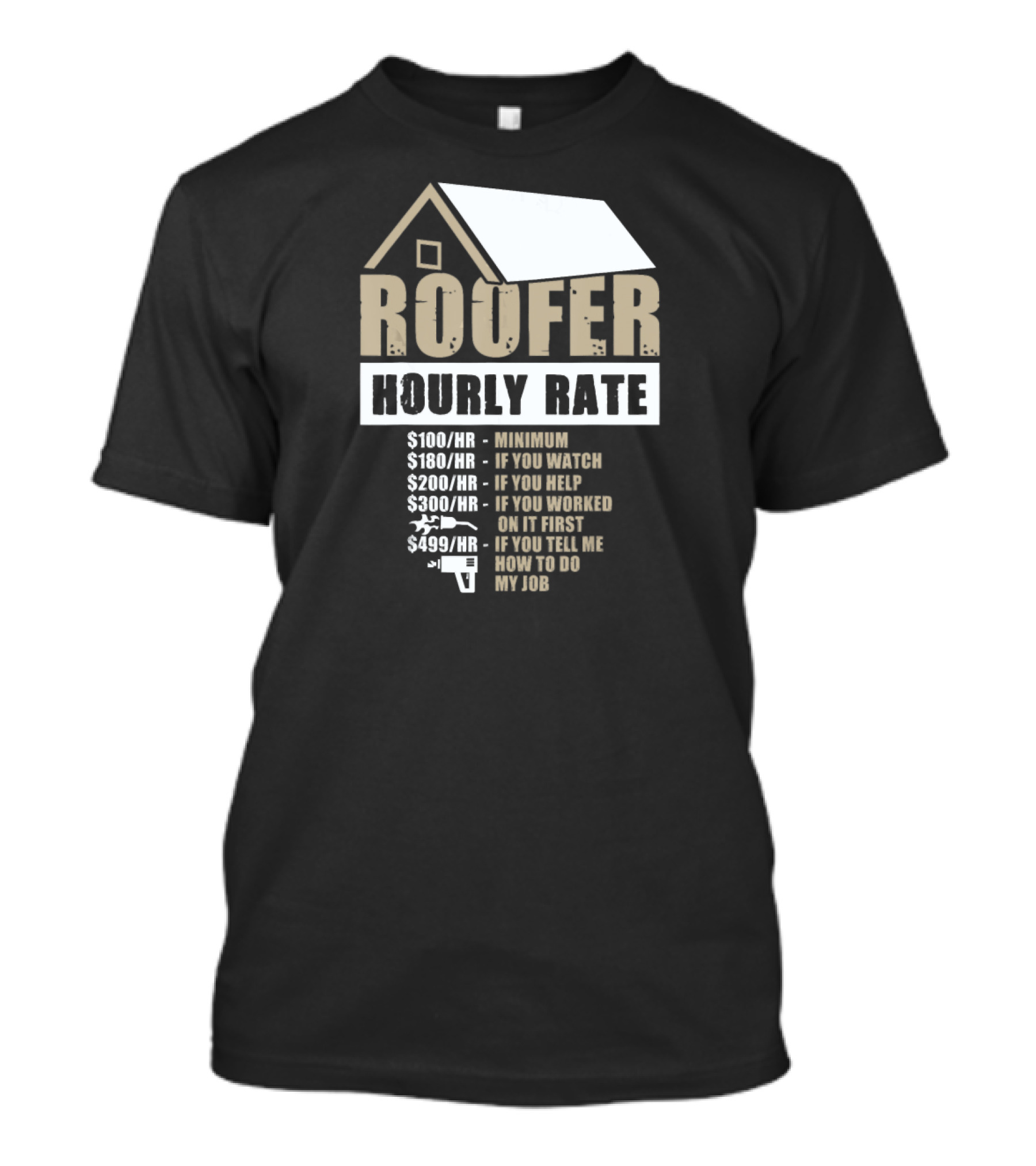 Roofer Hourly Rate Minimum Watch Help Work Tell My Job T-Shirt