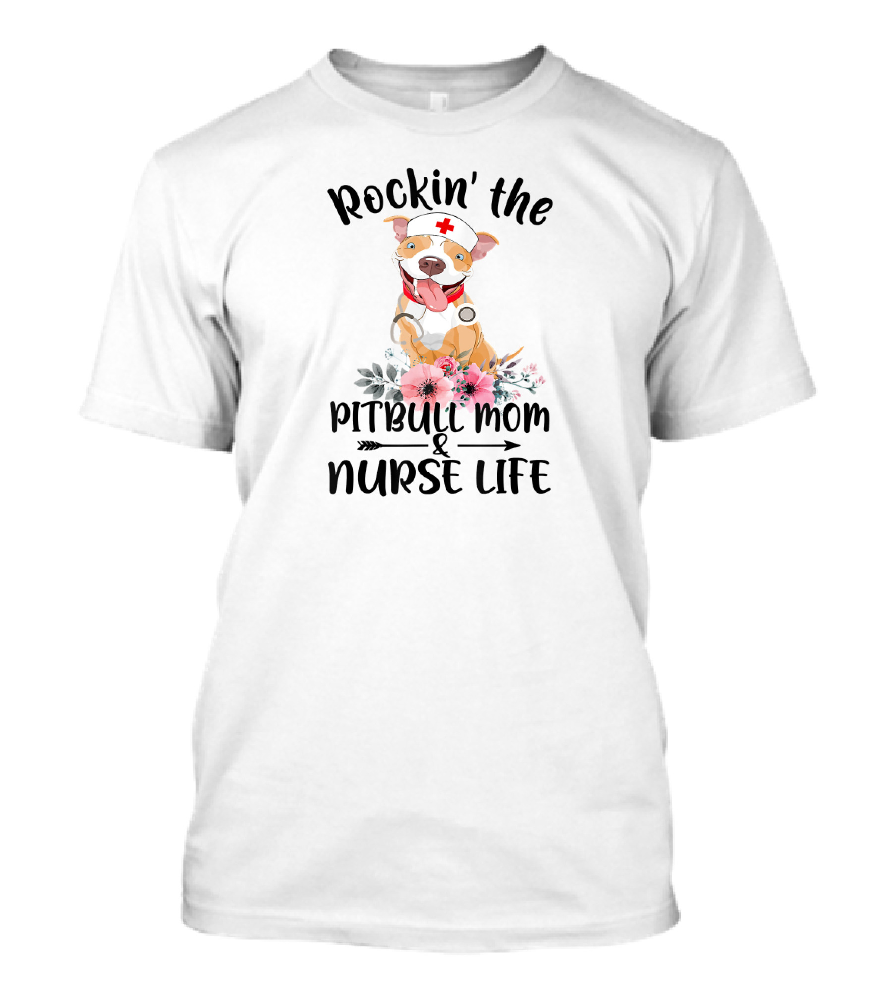 Rockin The Pitbull Mom And Nurse Life Veterinary Nurse Passion T-Shirt