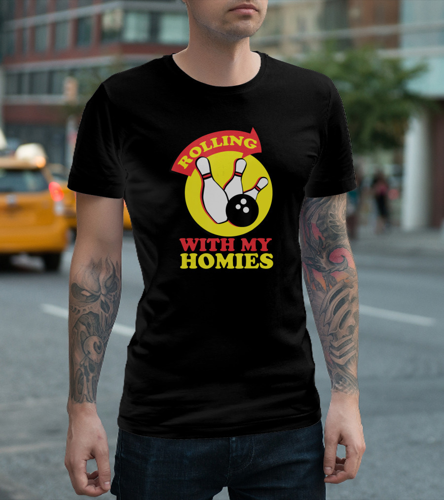 Rolling With My Homies Bowling Team Pins and Ball T-Shirt