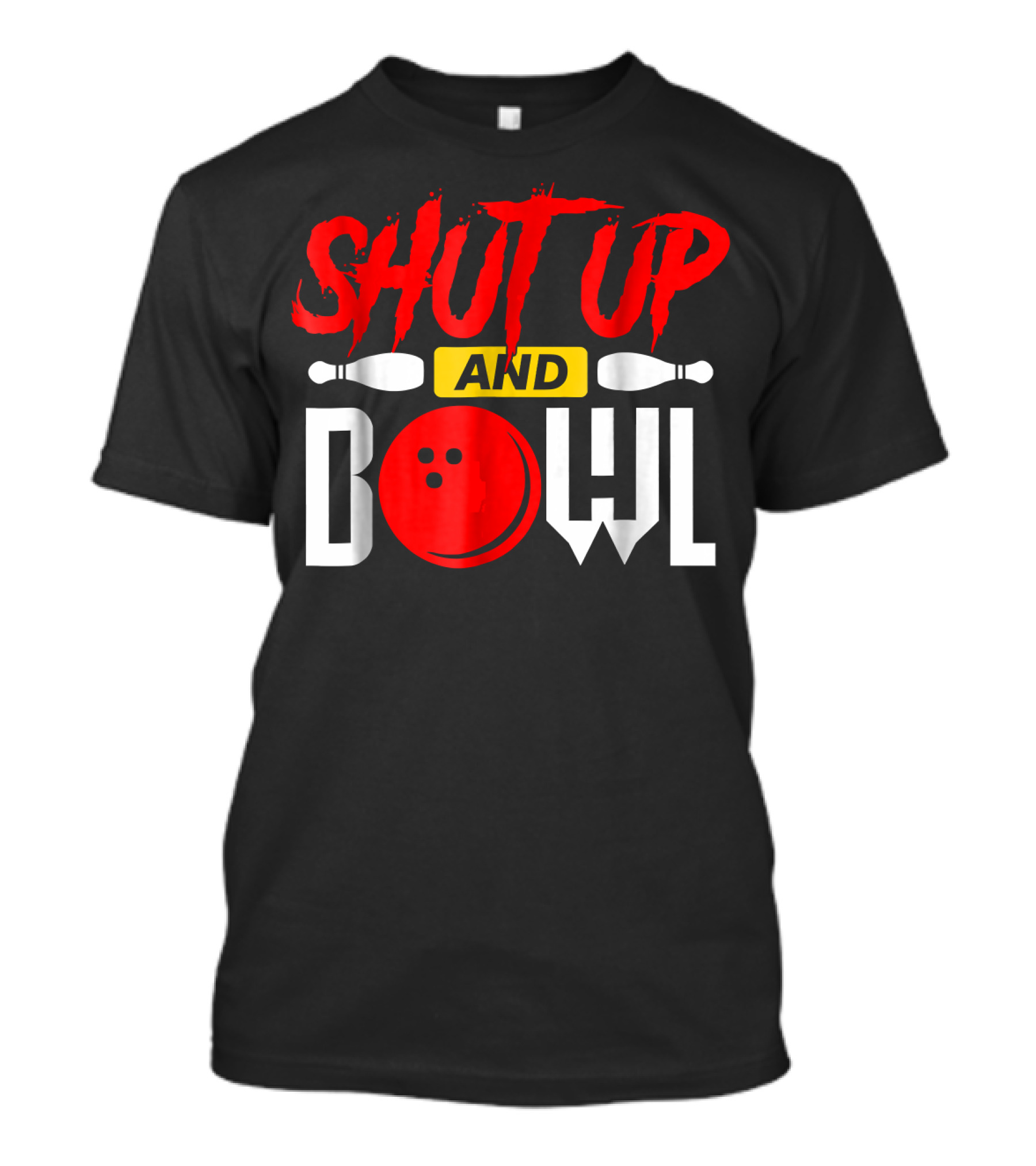 SHUT UP AND BOWL Funny Bowling Pins And Ball T-Shirt