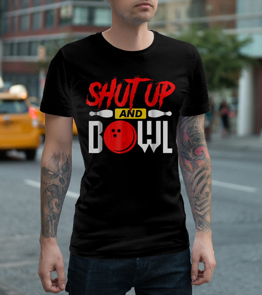 SHUT UP AND BOWL Funny Bowling Pins And Ball T-Shirt