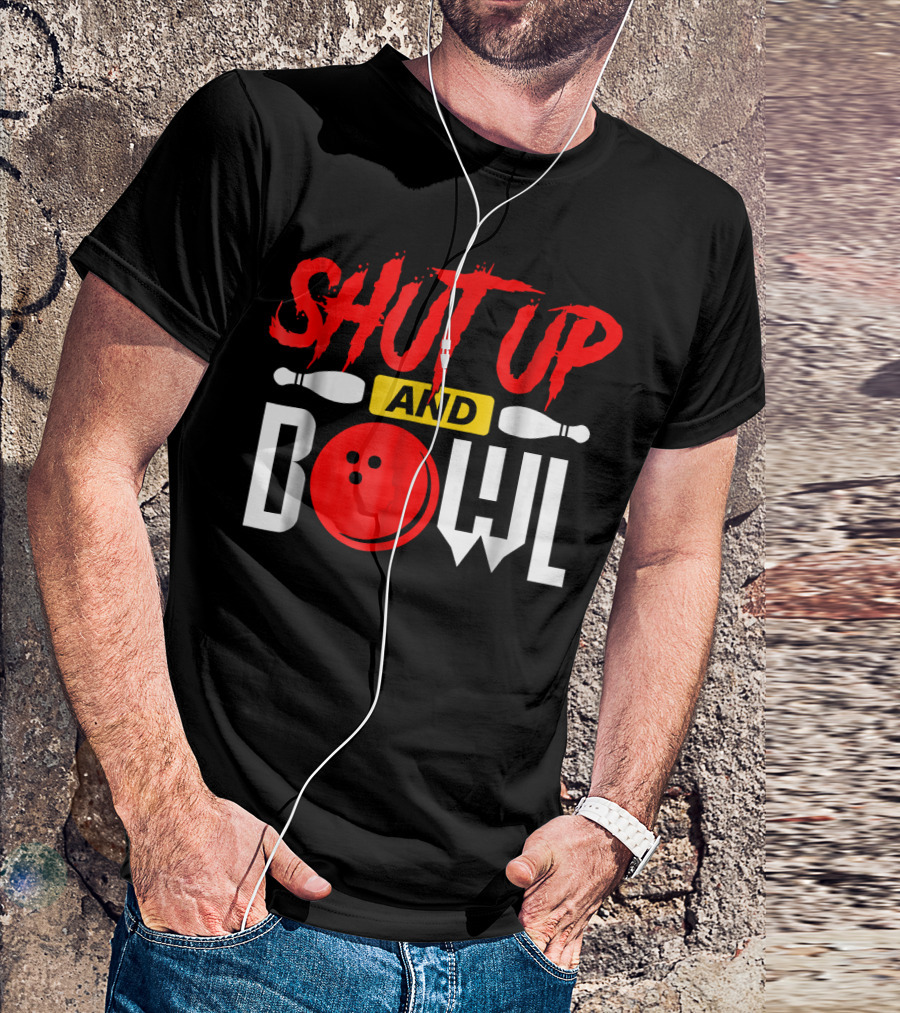 SHUT UP AND BOWL Funny Bowling Pins And Ball T-Shirt