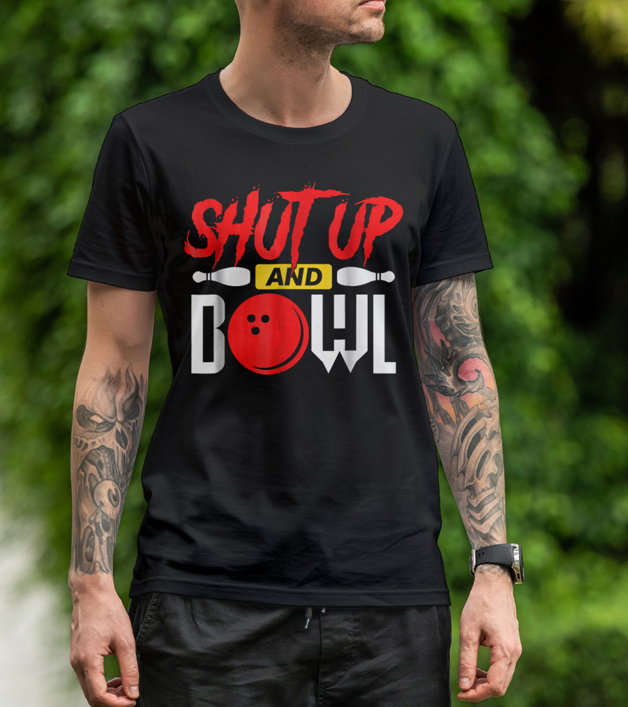 SHUT UP AND BOWL Funny Bowling Pins And Ball T-Shirt