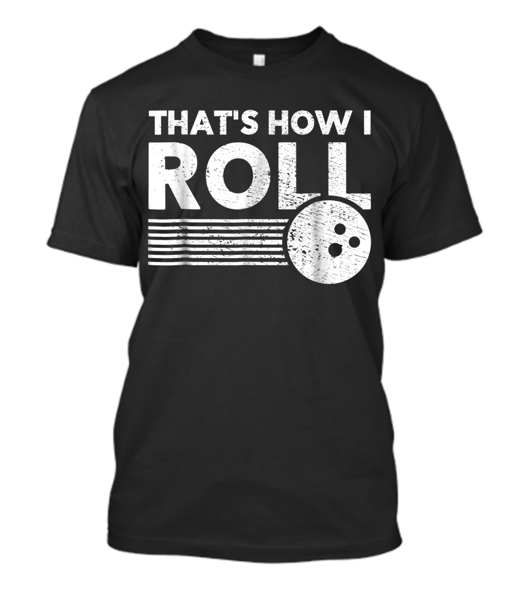 That's How I Roll Bowling Ball Lane T-Shirt
