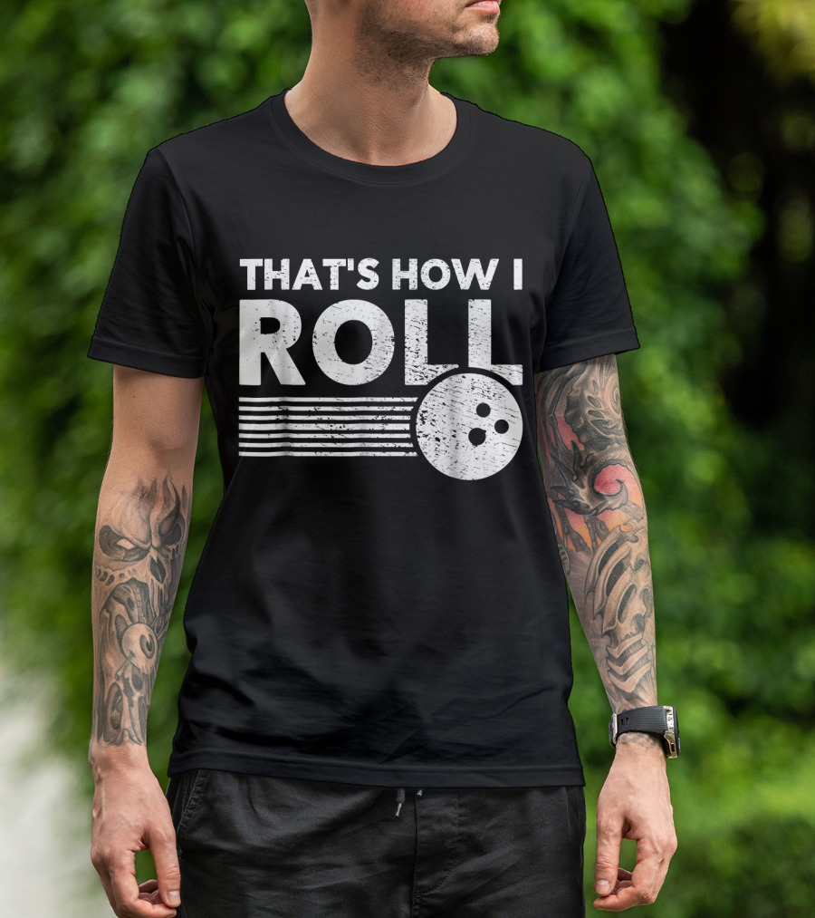 That's How I Roll Bowling Ball Lane T-Shirt