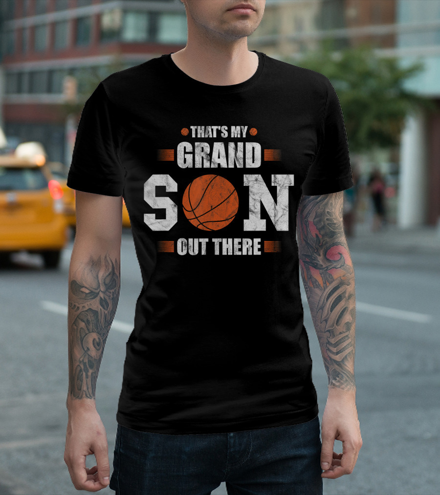 That's My Grandson Out There Basketball Grandson Son T-Shirt