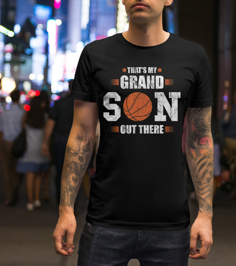 That's My Grandson Out There Basketball Grandson Son T-Shirt