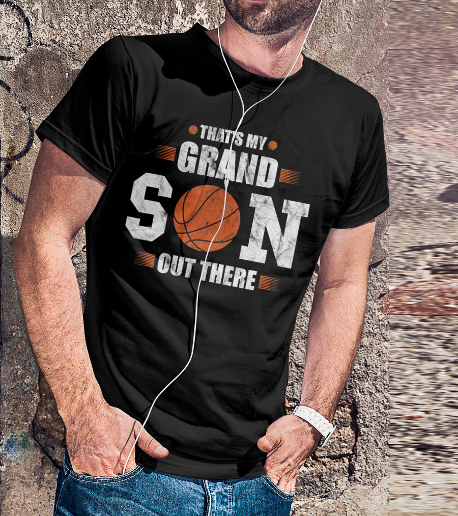 That's My Grandson Out There Basketball Grandson Son T-Shirt