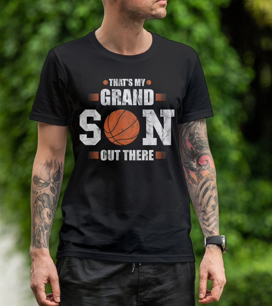 That's My Grandson Out There Basketball Grandson Son T-Shirt