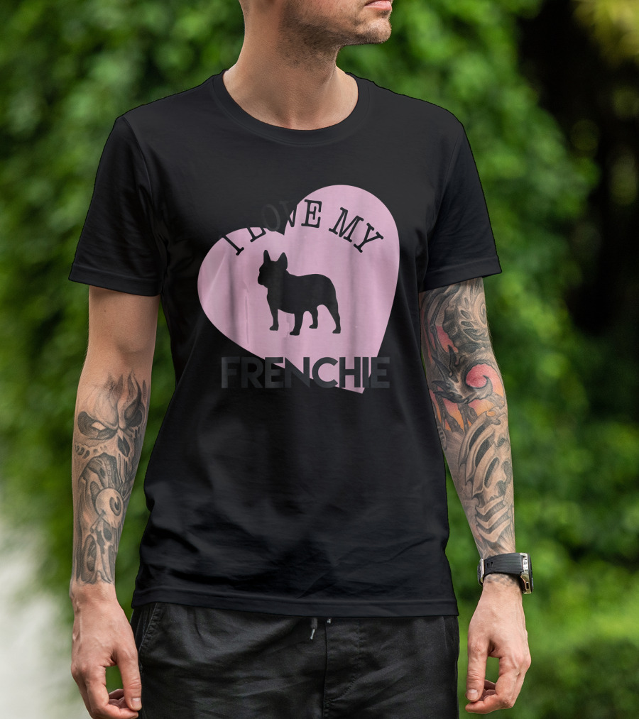 I LOVE MY FRENCHIE FRENCH BULLDOG SILHOUETTE WITH HEART T-Shirt