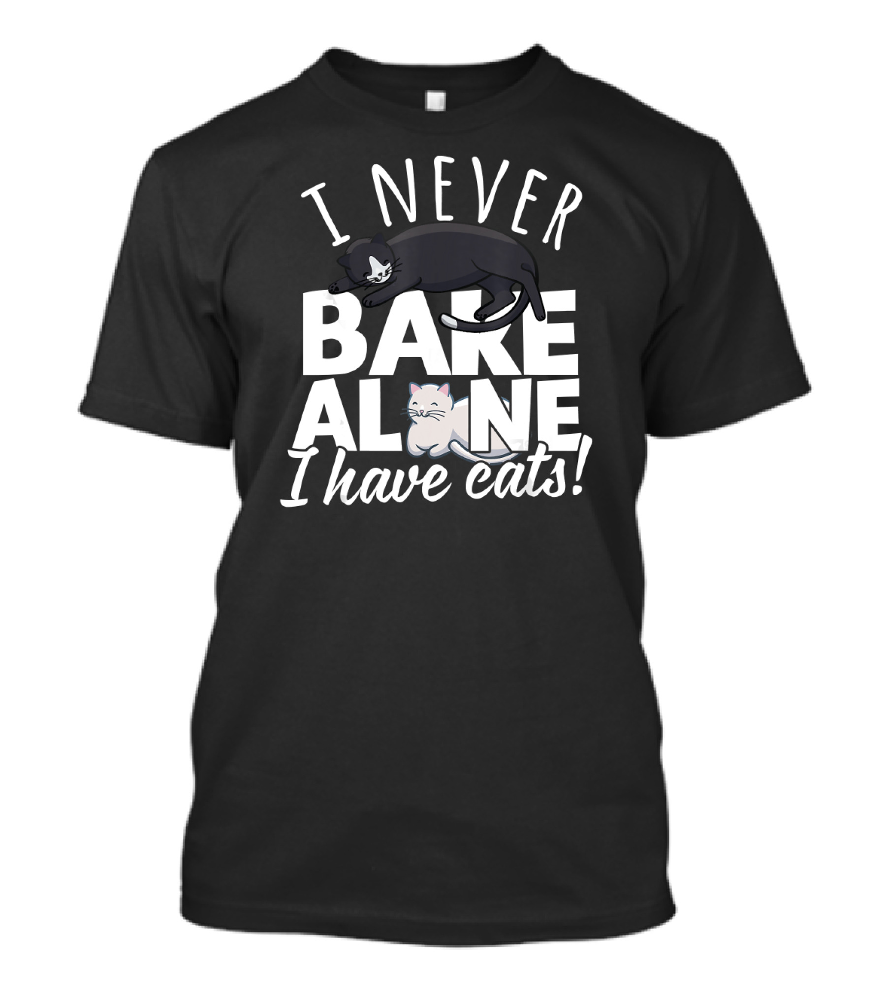 I Never Bake Alone I Have Cats T-Shirt