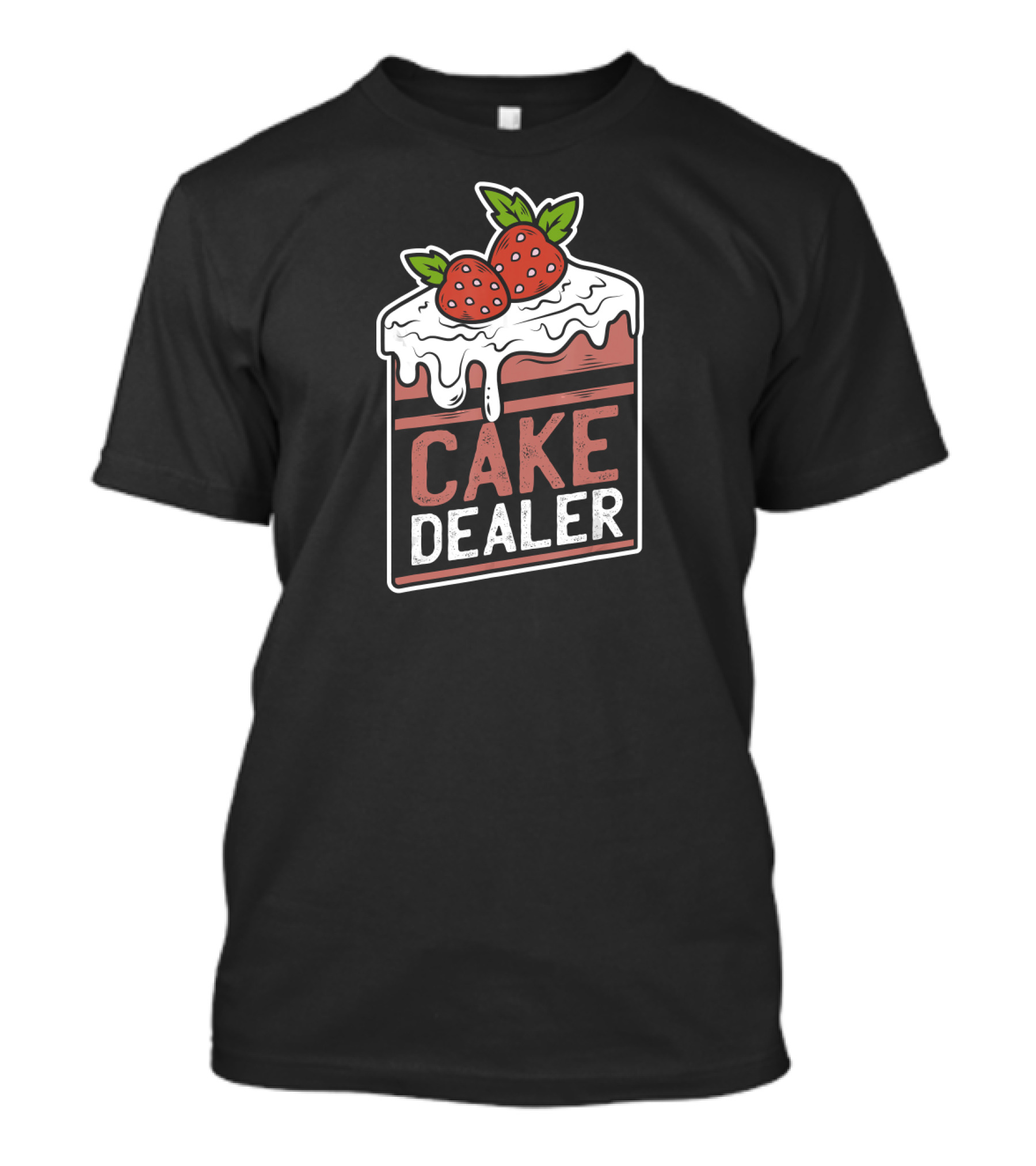 Cake Dealer Funny Novelty Baking Strawberry Cake Slice T-Shirt