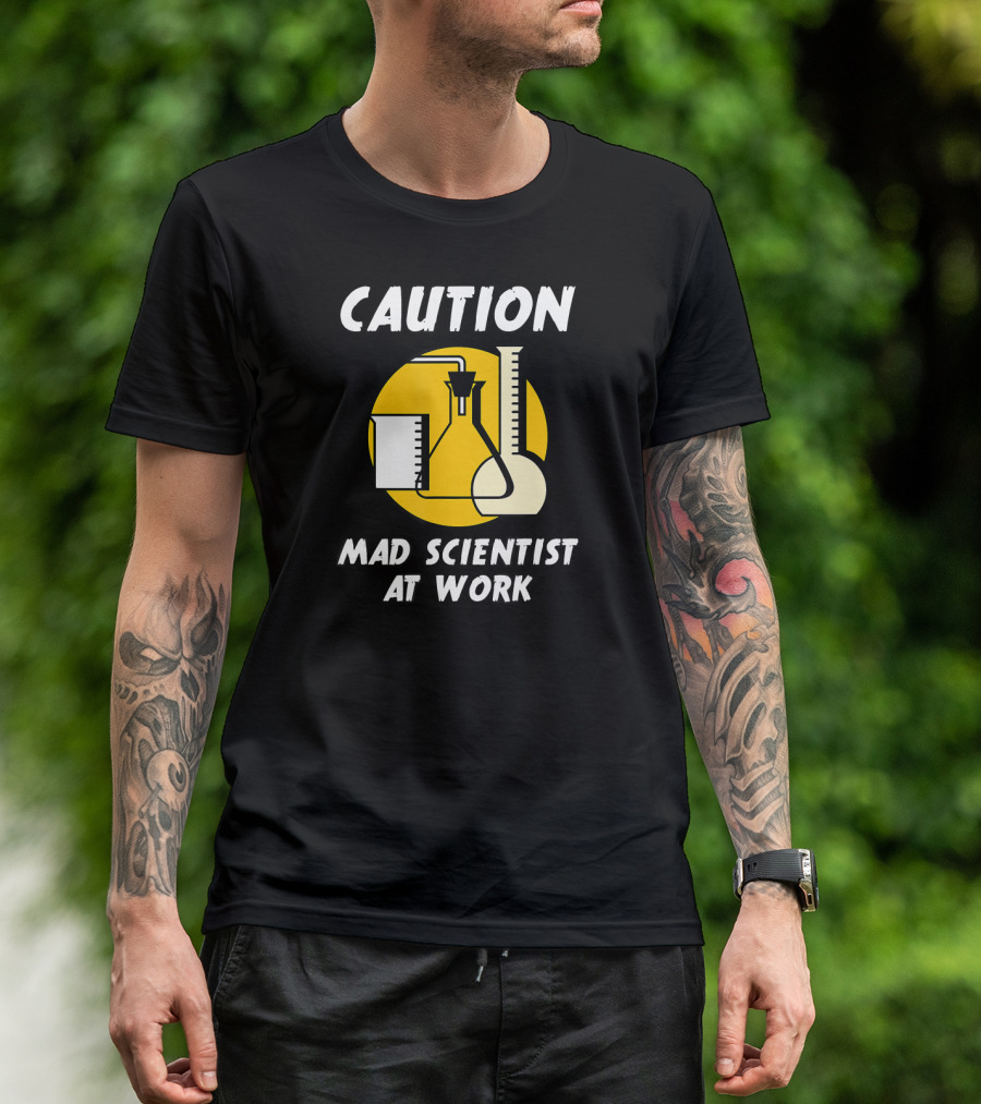 CAUTION MAD SCIENTIST AT WORK Beakers And Flasks Funny Humor T-Shirt