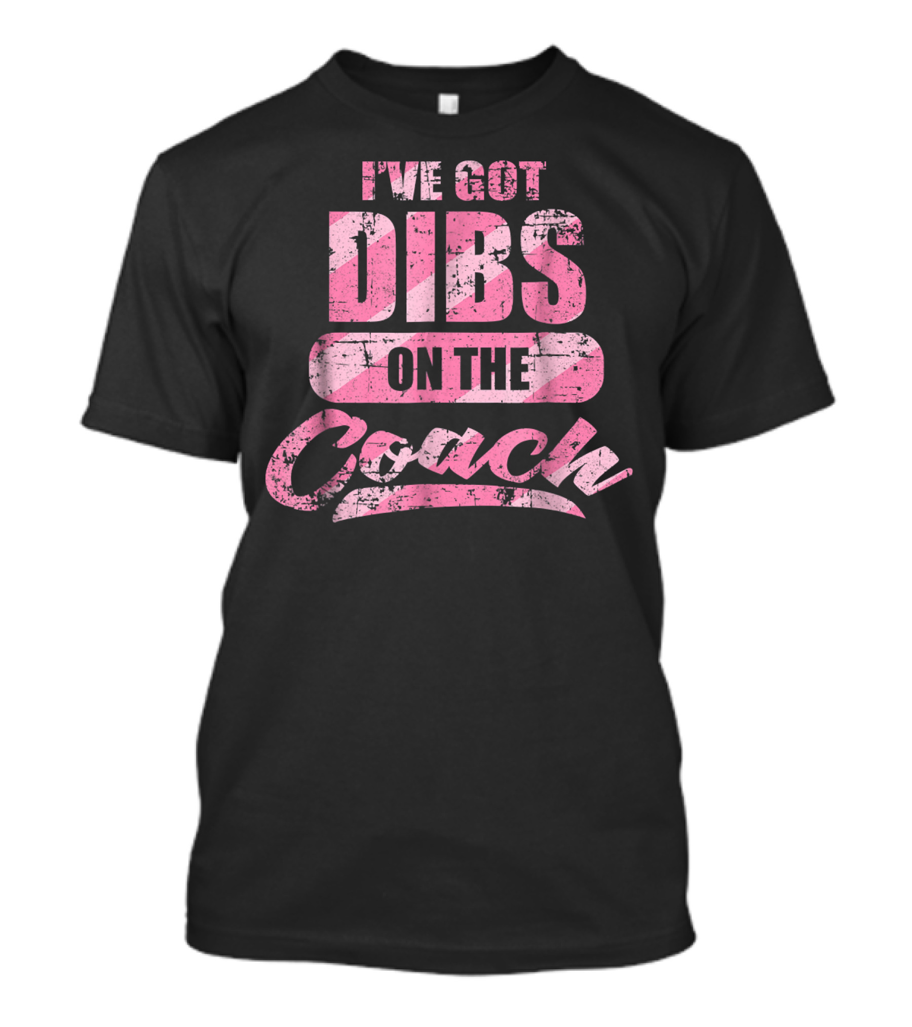I've Got Dibs On The Coach T-Shirt