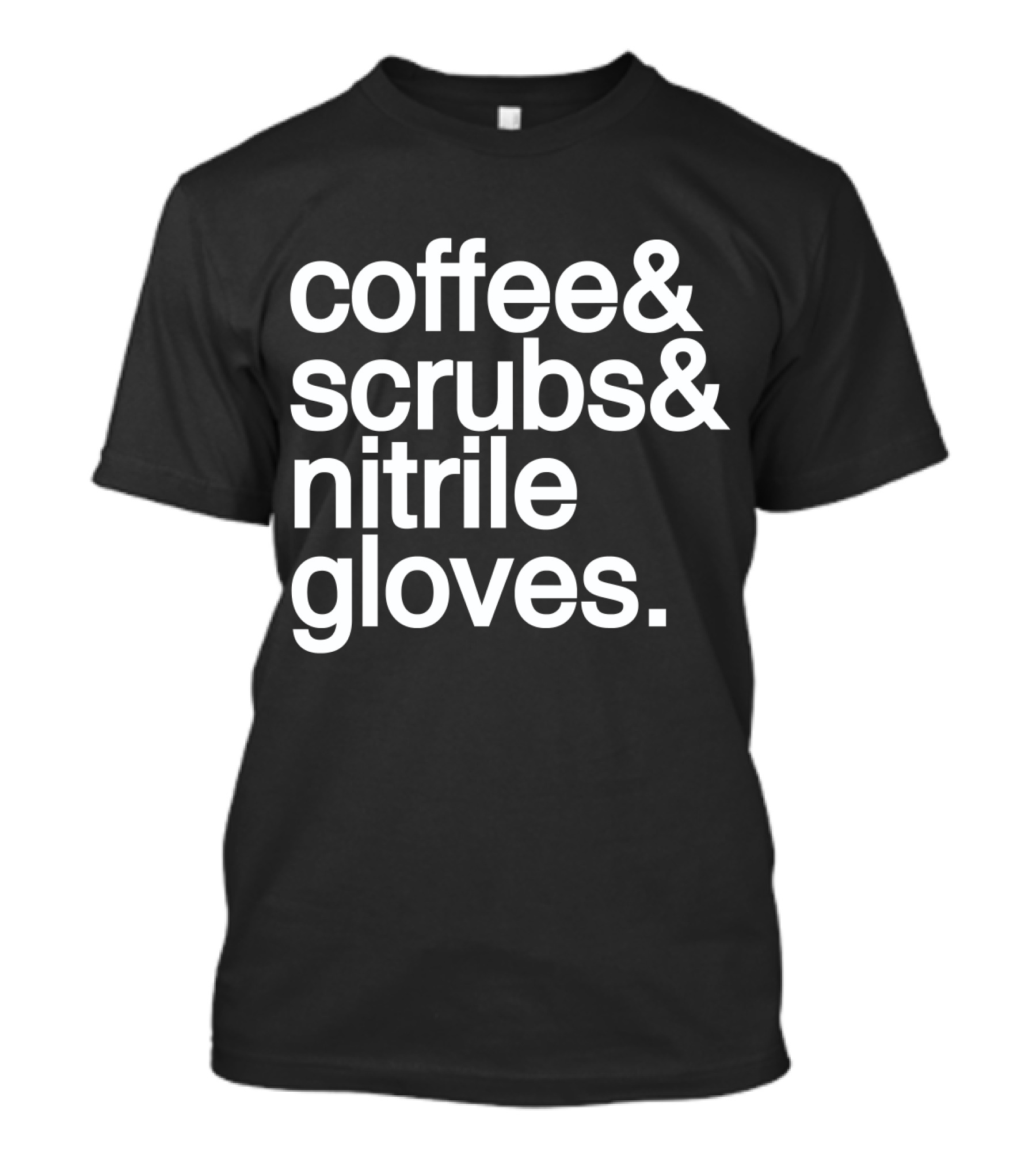 Coffee Scrubs Nitrile Gloves Essentials T-Shirt