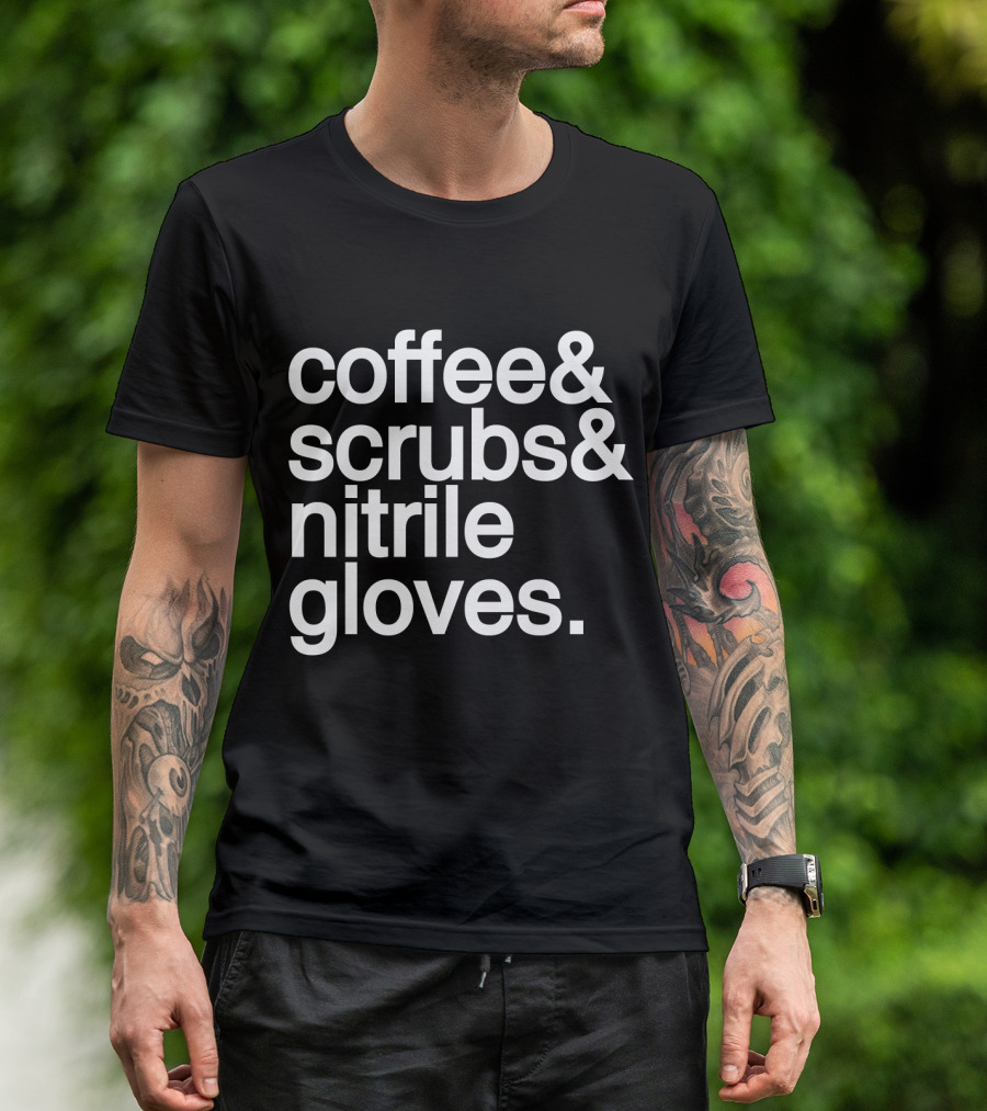 Coffee Scrubs Nitrile Gloves Essentials T-Shirt