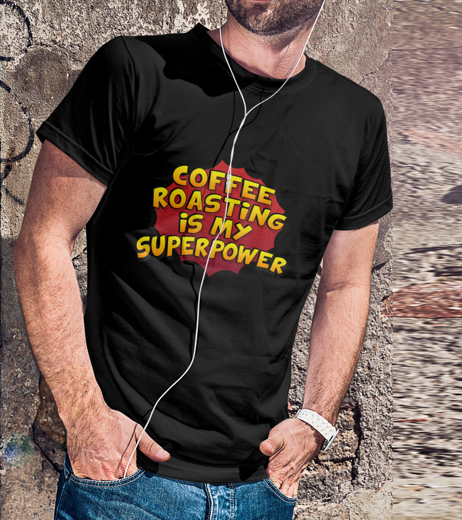 Coffee Roasting Is My Superpower Comic Style Burst T-Shirt