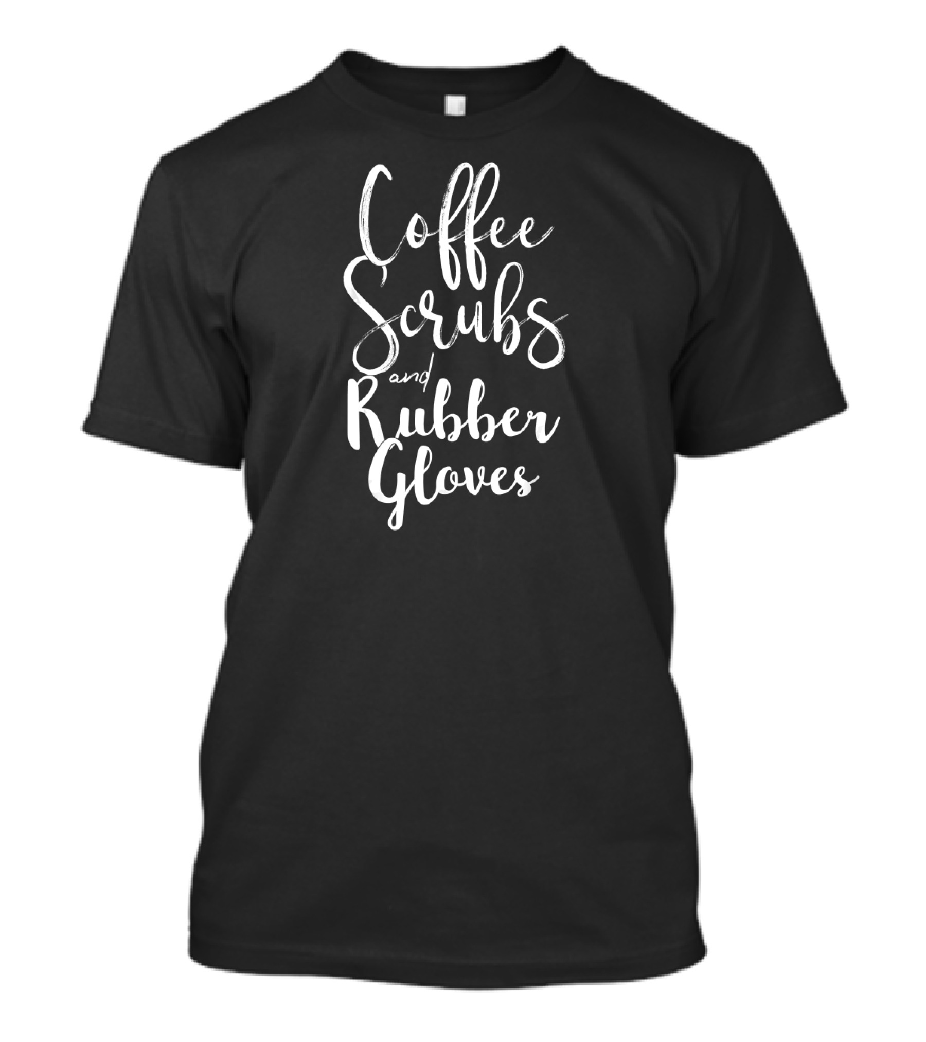Coffee Scrubs And Rubber Gloves Funny Nurse Essentials T-Shirt