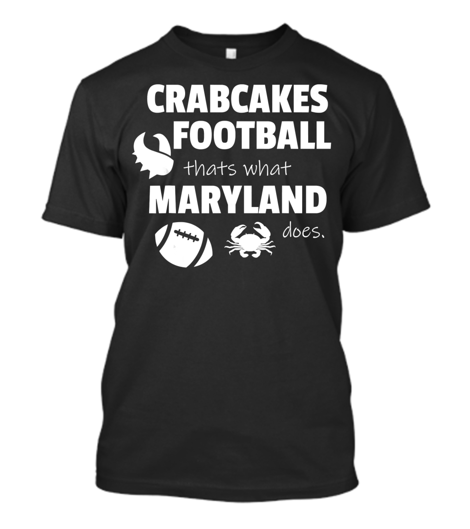 CRABCAKES FOOTBALL THAT'S WHAT MARYLAND DOES T-Shirt