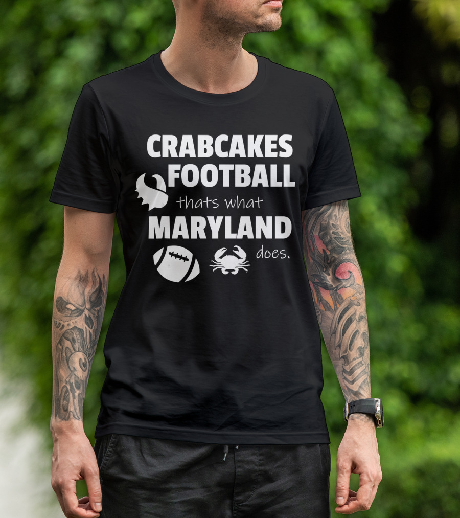 CRABCAKES FOOTBALL THAT'S WHAT MARYLAND DOES T-Shirt