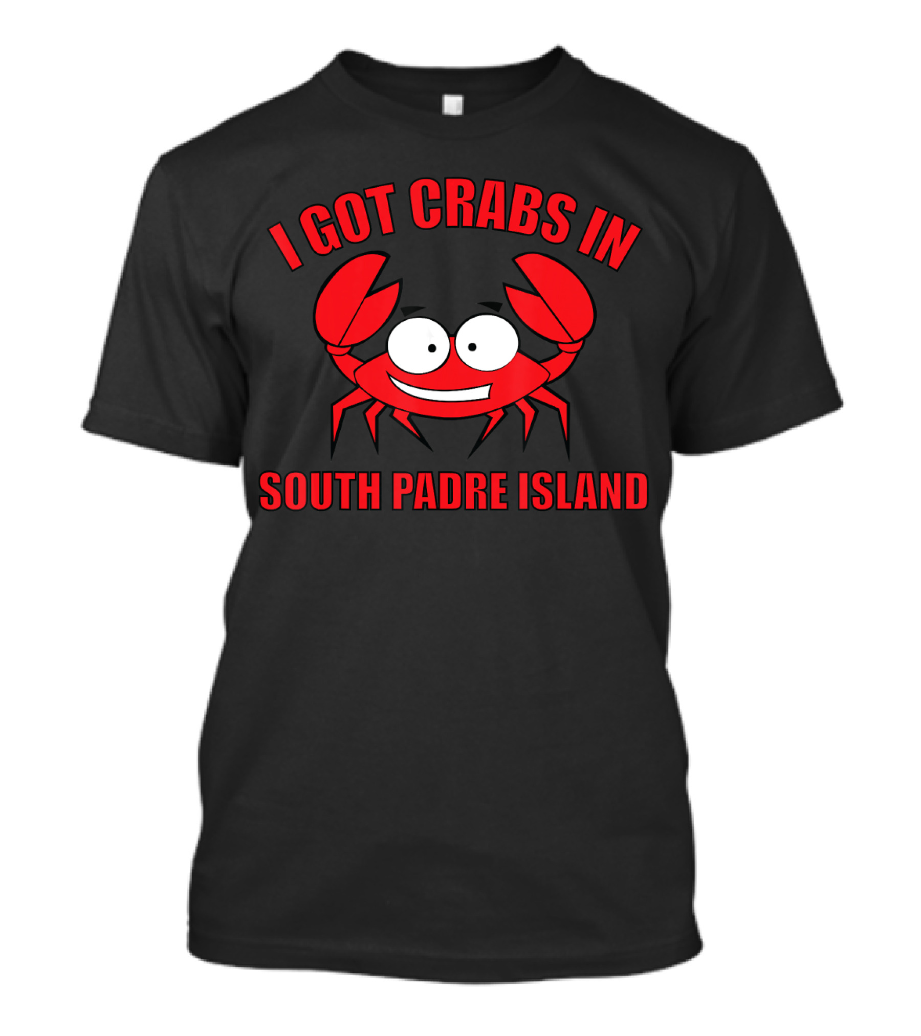 I Got Crabs In South Padre Island T-Shirt