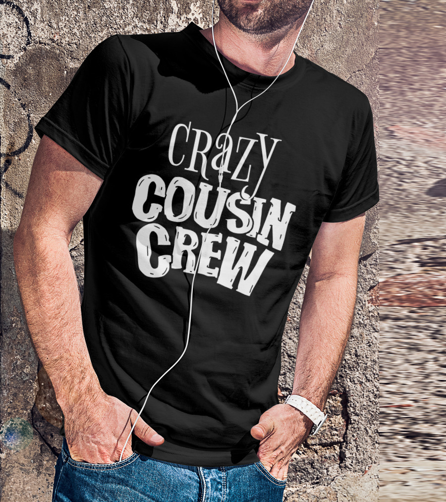 Crazy Cousin Crew Cousins T-Shirt