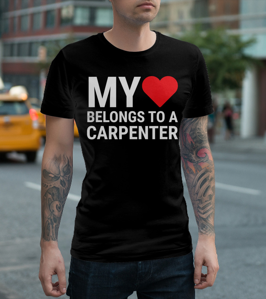 My Heart Belongs to a Carpenter Girlfriend Wife T-Shirt
