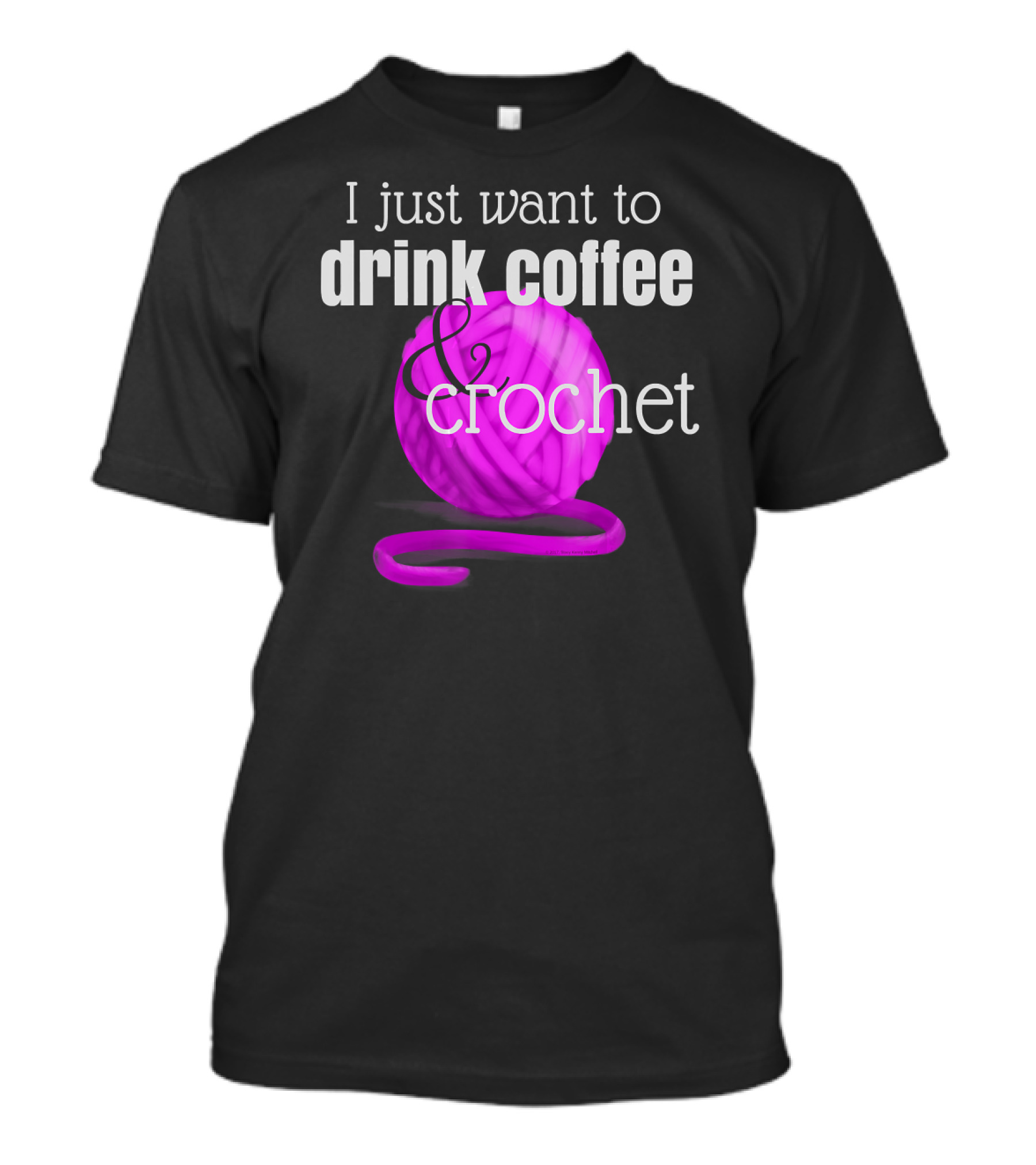 I Just Want To Drink Coffee And Crochet T-Shirt