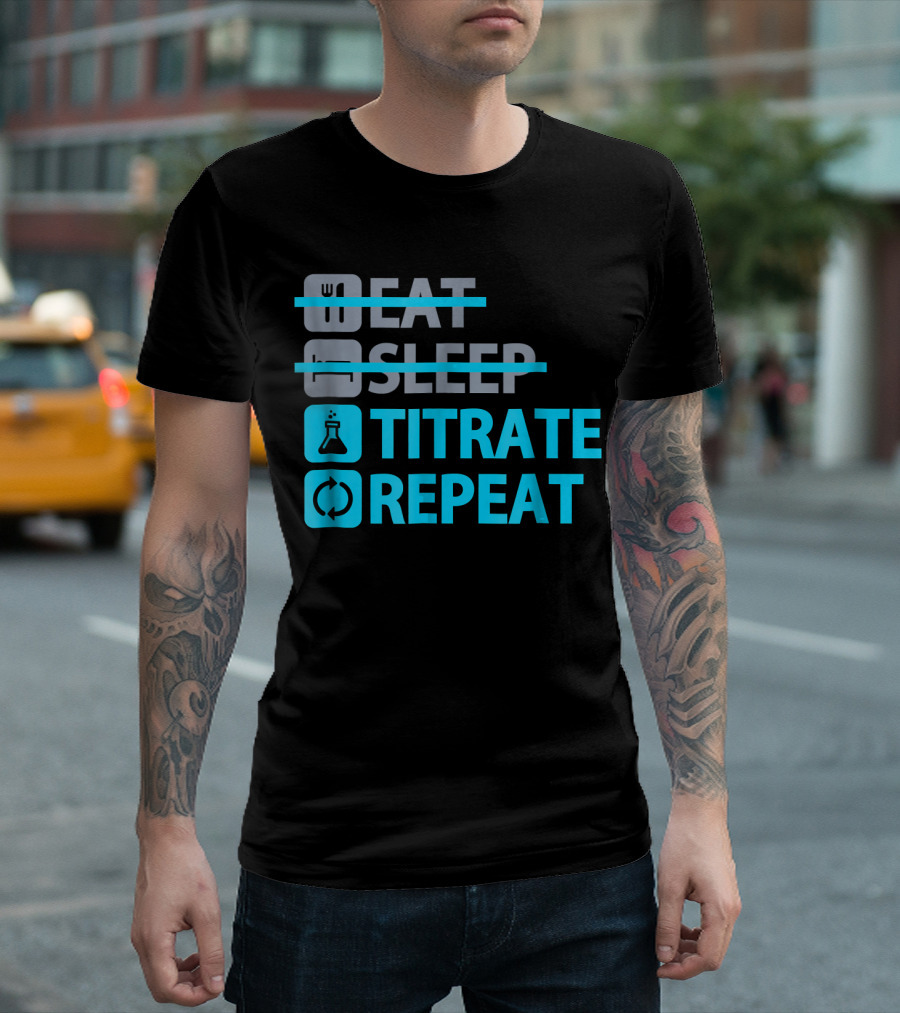 Eat Sleep Titrate Repeat Chemistry Icons T-Shirt