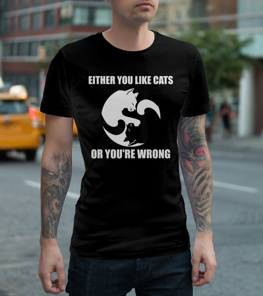 Either You Like Cats Or You're Wrong Yin Yang Cat T-Shirt