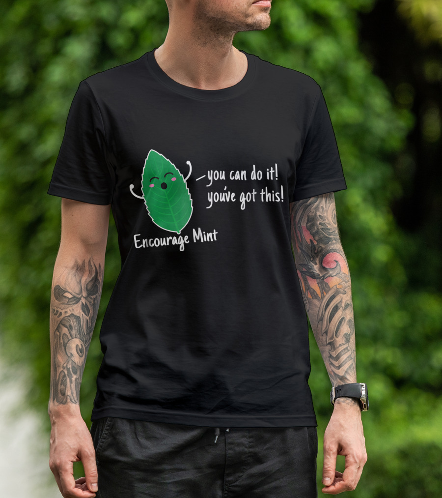 Encourage Mint You Can Do It You've Got This T-Shirt