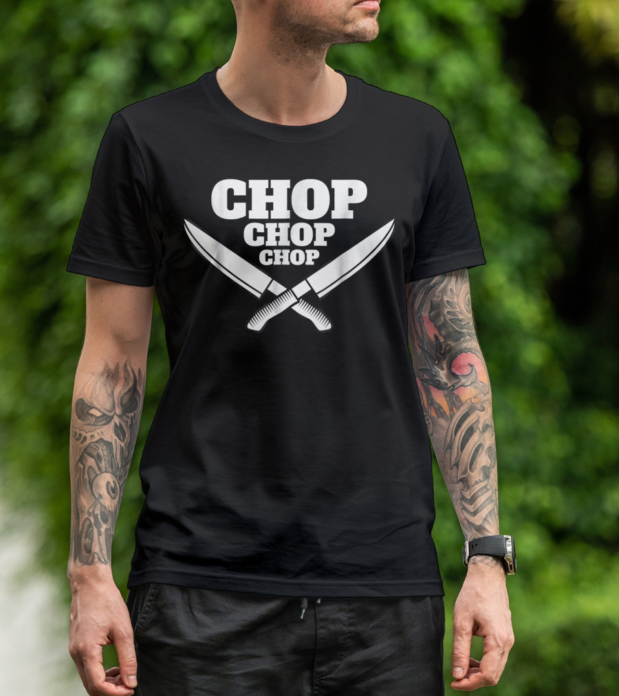 Chop Chop Chop Funny Cook Line Cooking Knife Chef T-Shirt
