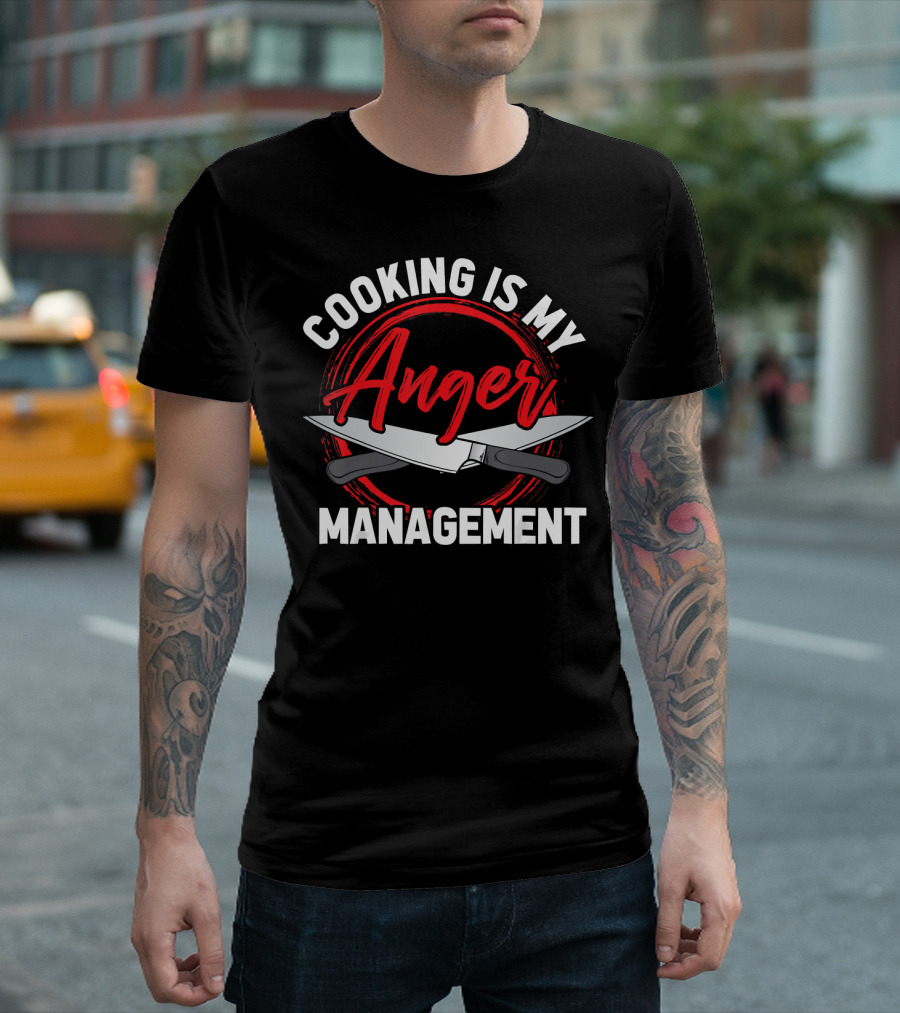 Cooking Is My Anger Management Knife Humor Kitchen Food Love T-Shirt