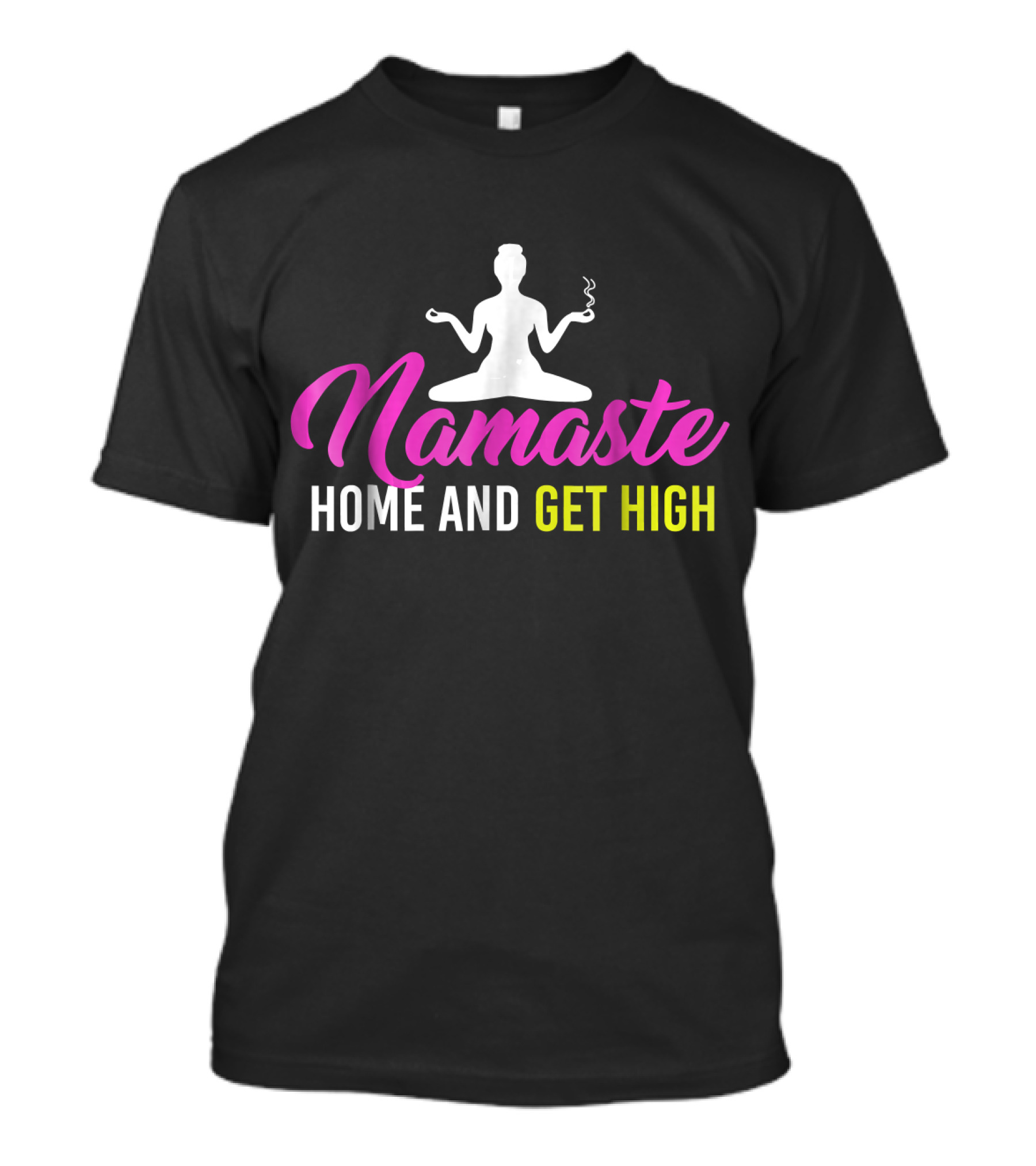 Namaste Home And Get High Yoga Meditation Fun T-Shirt
