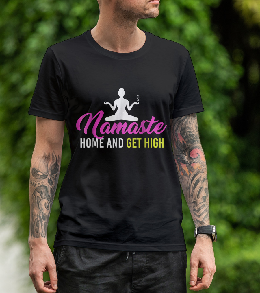 Namaste Home And Get High Yoga Meditation Fun T-Shirt