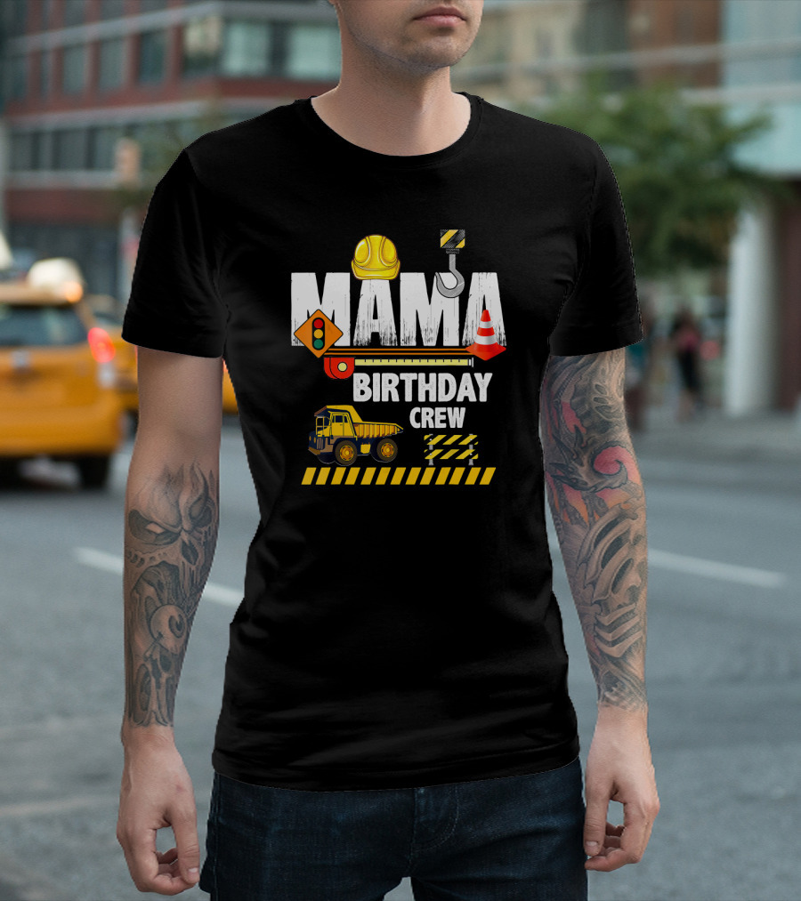 Mama Birthday Crew Construction Theme with Hard Hat and Traffic Elements T-Shirt