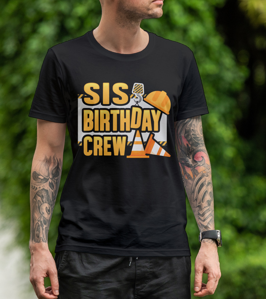 Sis Birthday Crew Construction Theme Kid Party T-Shirt