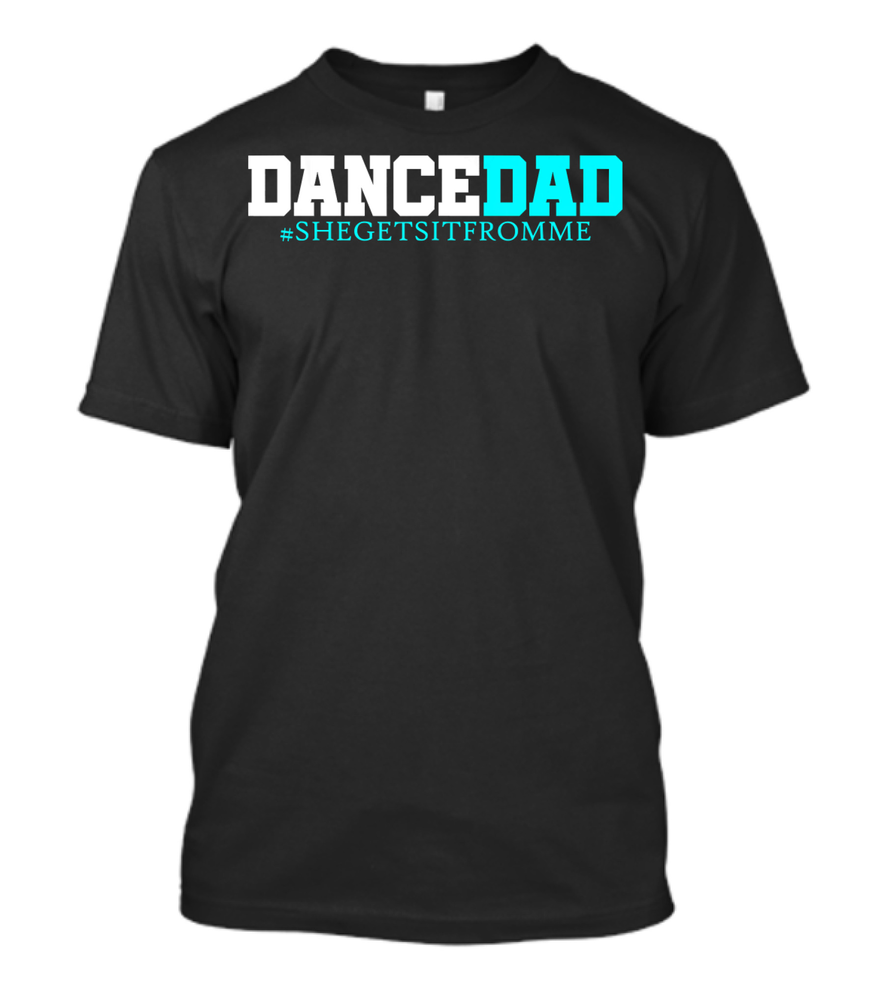 Dance Dad She Gets It From Me Hashtag Prop Dad T-Shirt