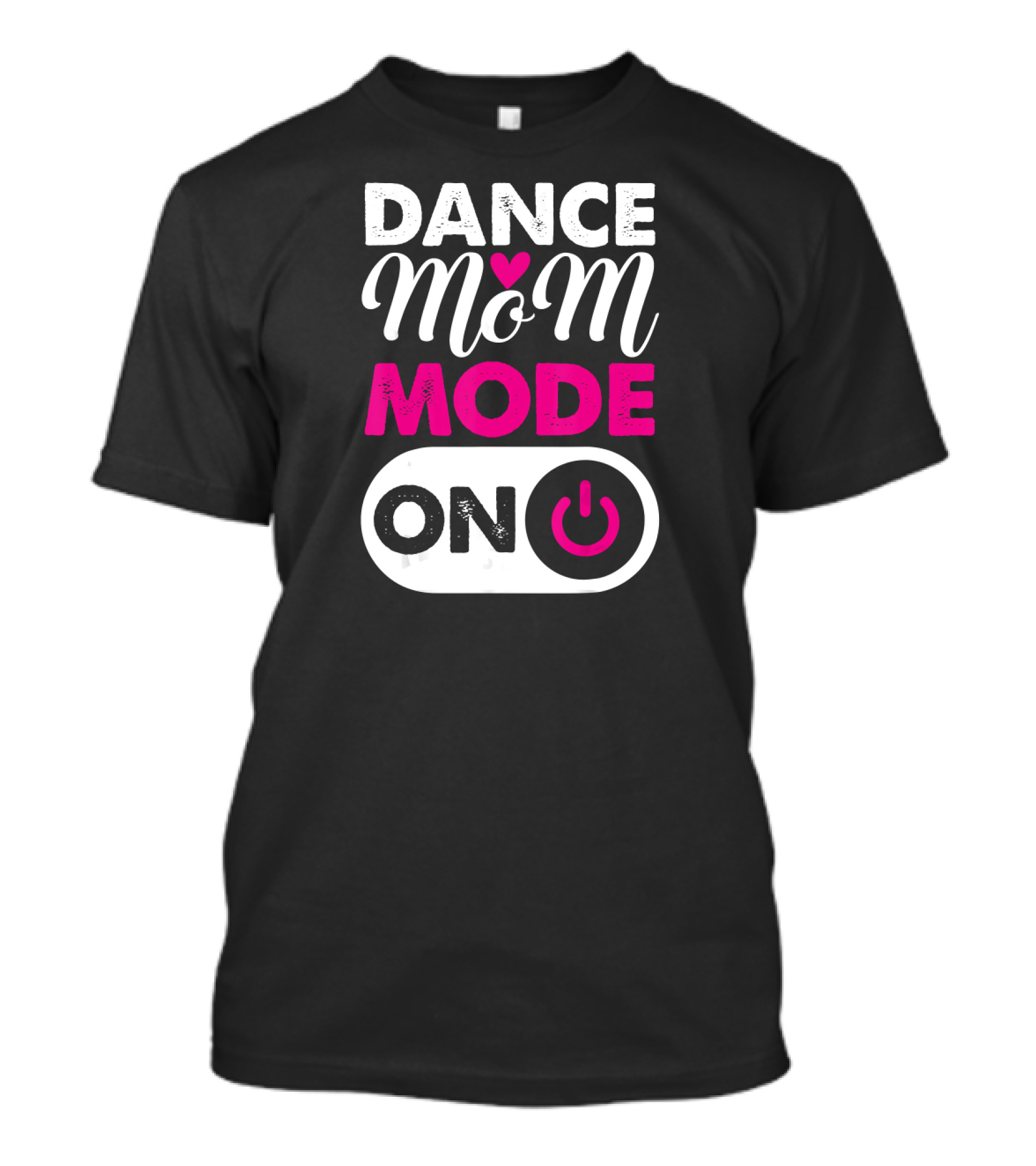 Dance Mom Mode On Power Button Heart T-Shirt