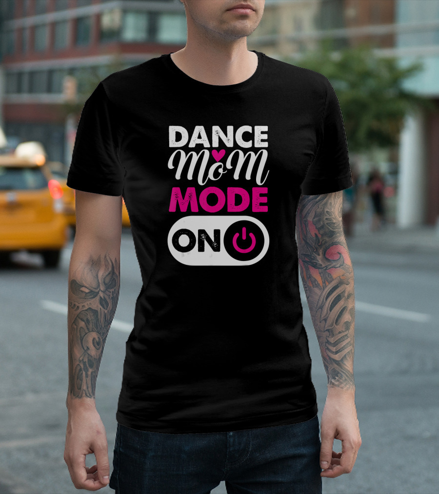 Dance Mom Mode On Power Button Heart T-Shirt