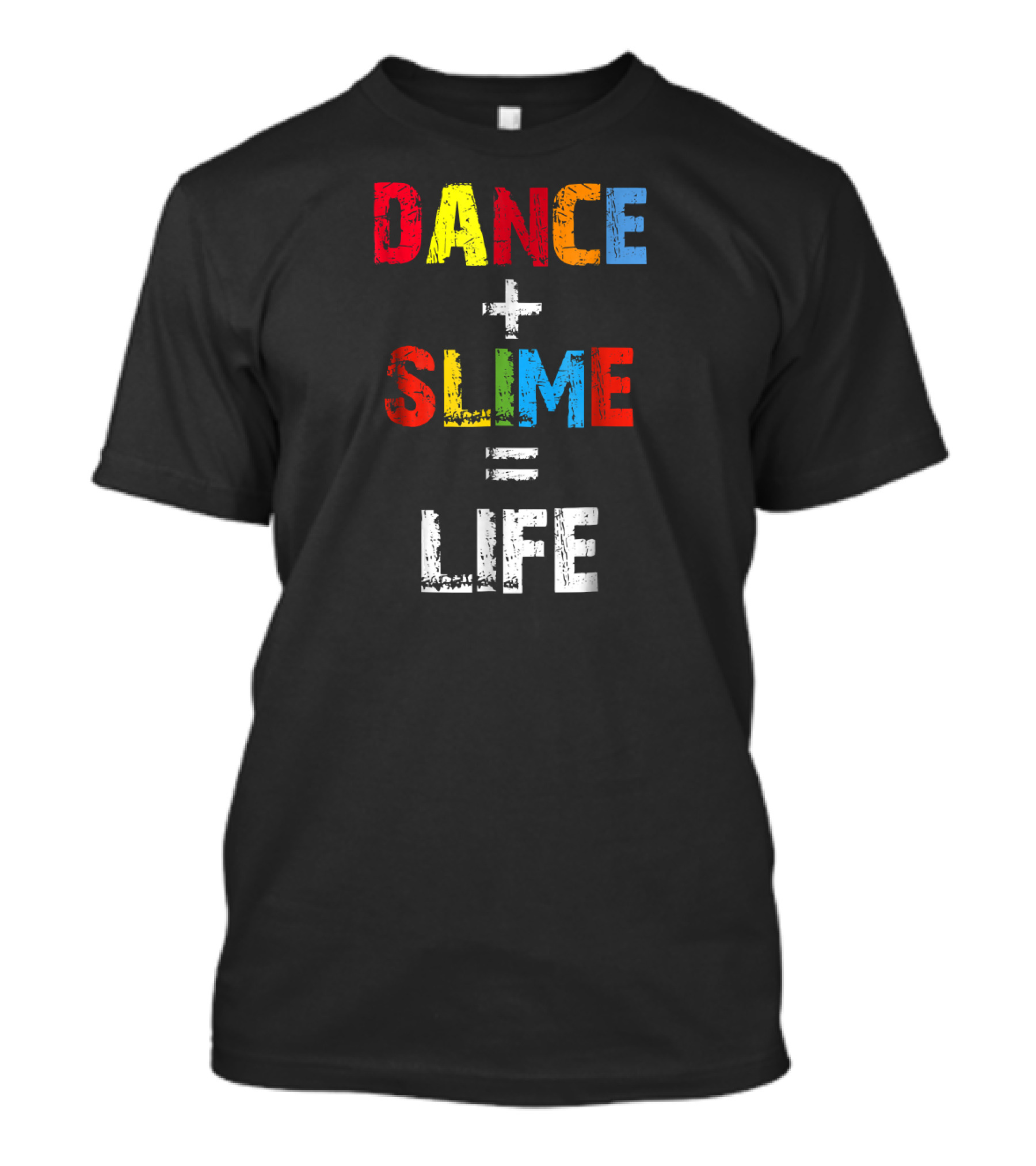 DANCE + SLIME = LIFE T-Shirt