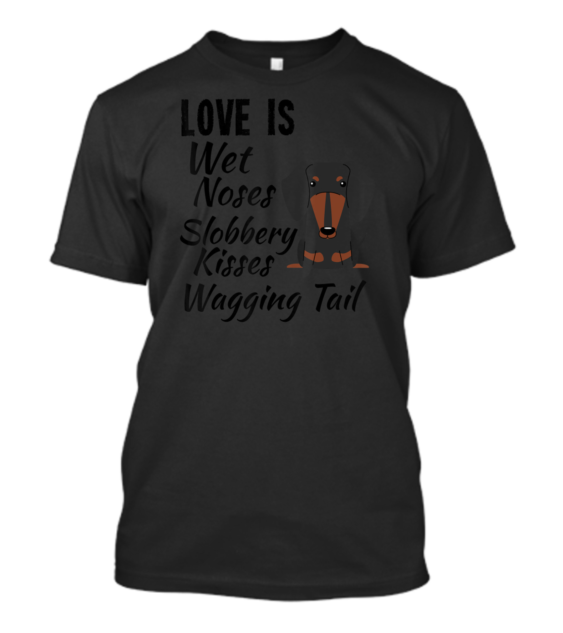 Love Is Wet Noses Slobbery Kisses Wagging Tail I Love My Dachshund Dog T-Shirt