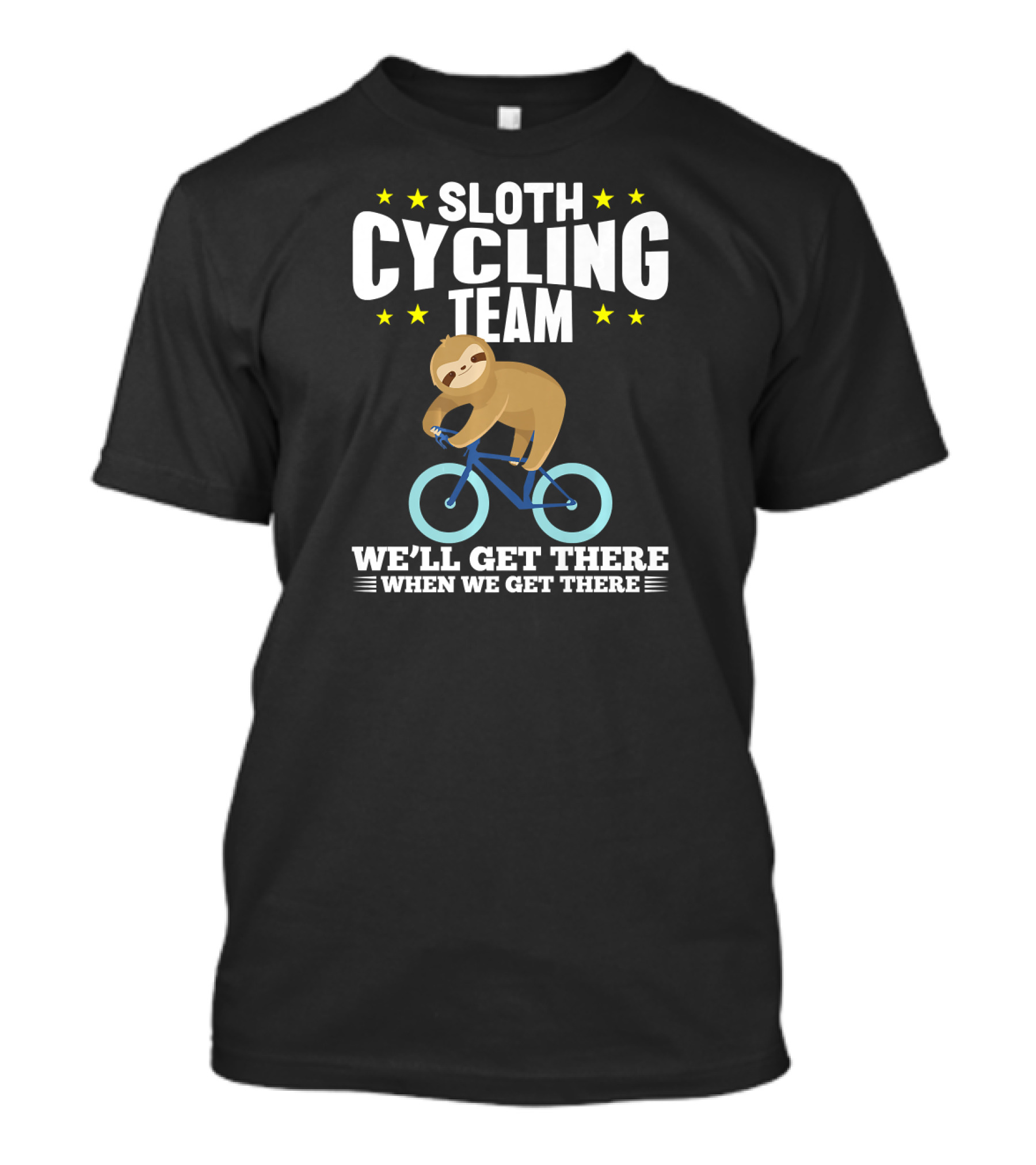 Sloth Cycling Team We'll Get There When We Get There Cute Funny Lazy T-Shirt