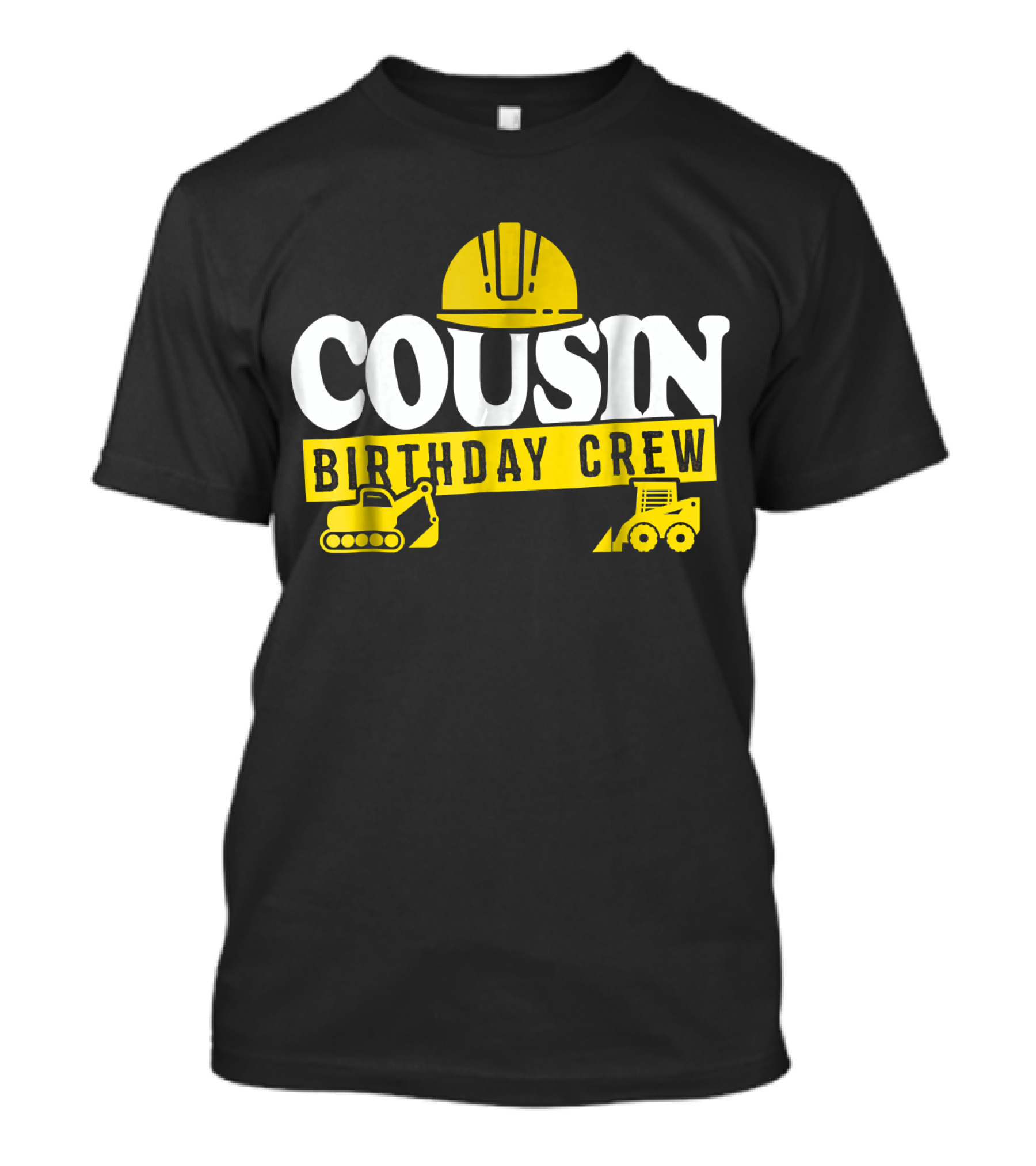 Cousin Birthday Crew Construction Hard Hat Bulldozer Digger T-Shirt