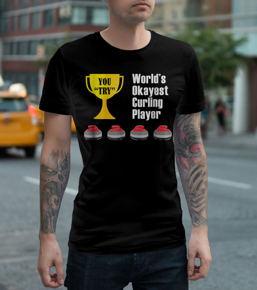 World's Okayest Curling Player You Try Trophy Curling Stones T-Shirt