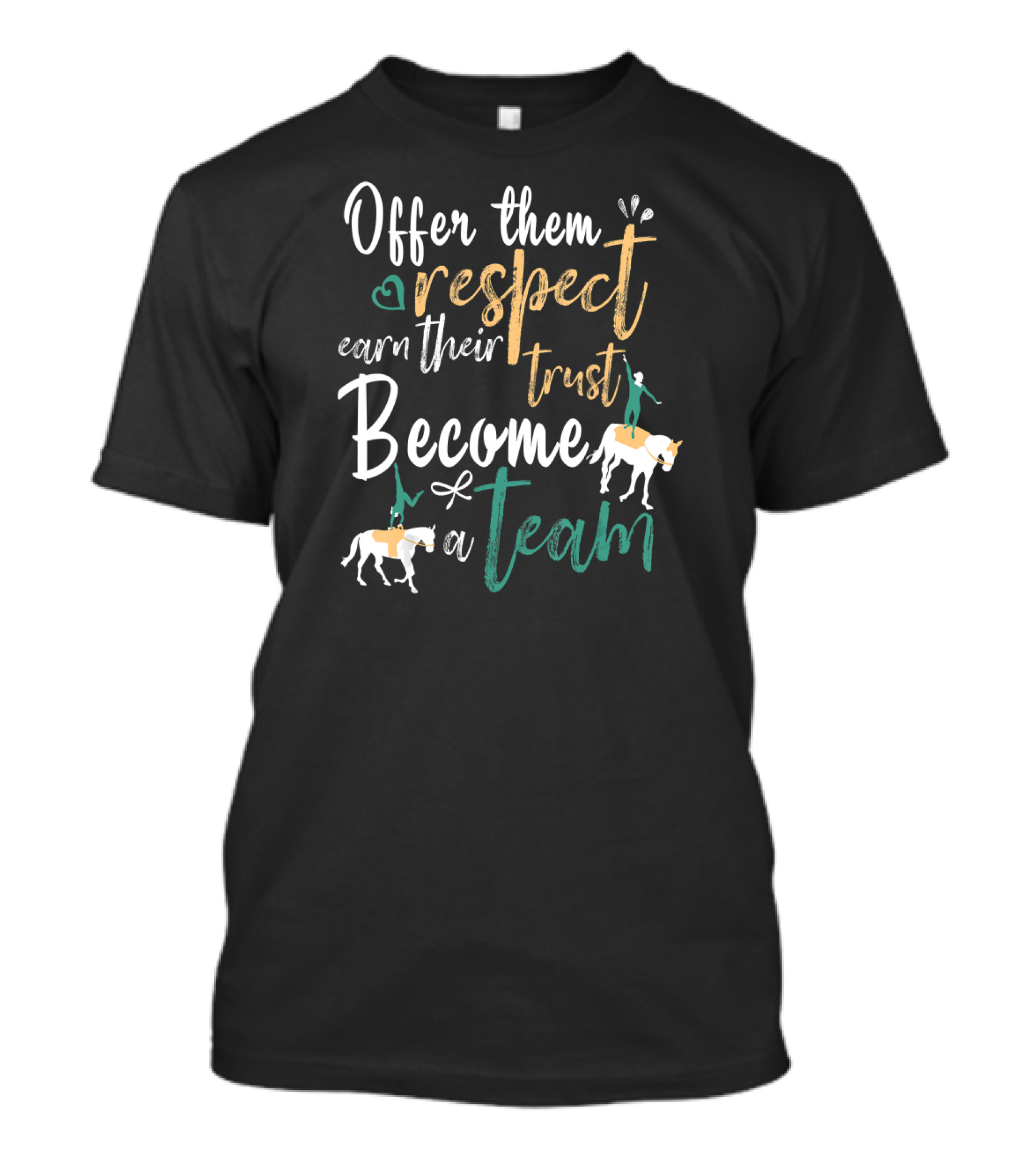 Offer Them Respect Earn Their Trust Become A Team Equestrian Vaulting Girls Horse T-Shirt