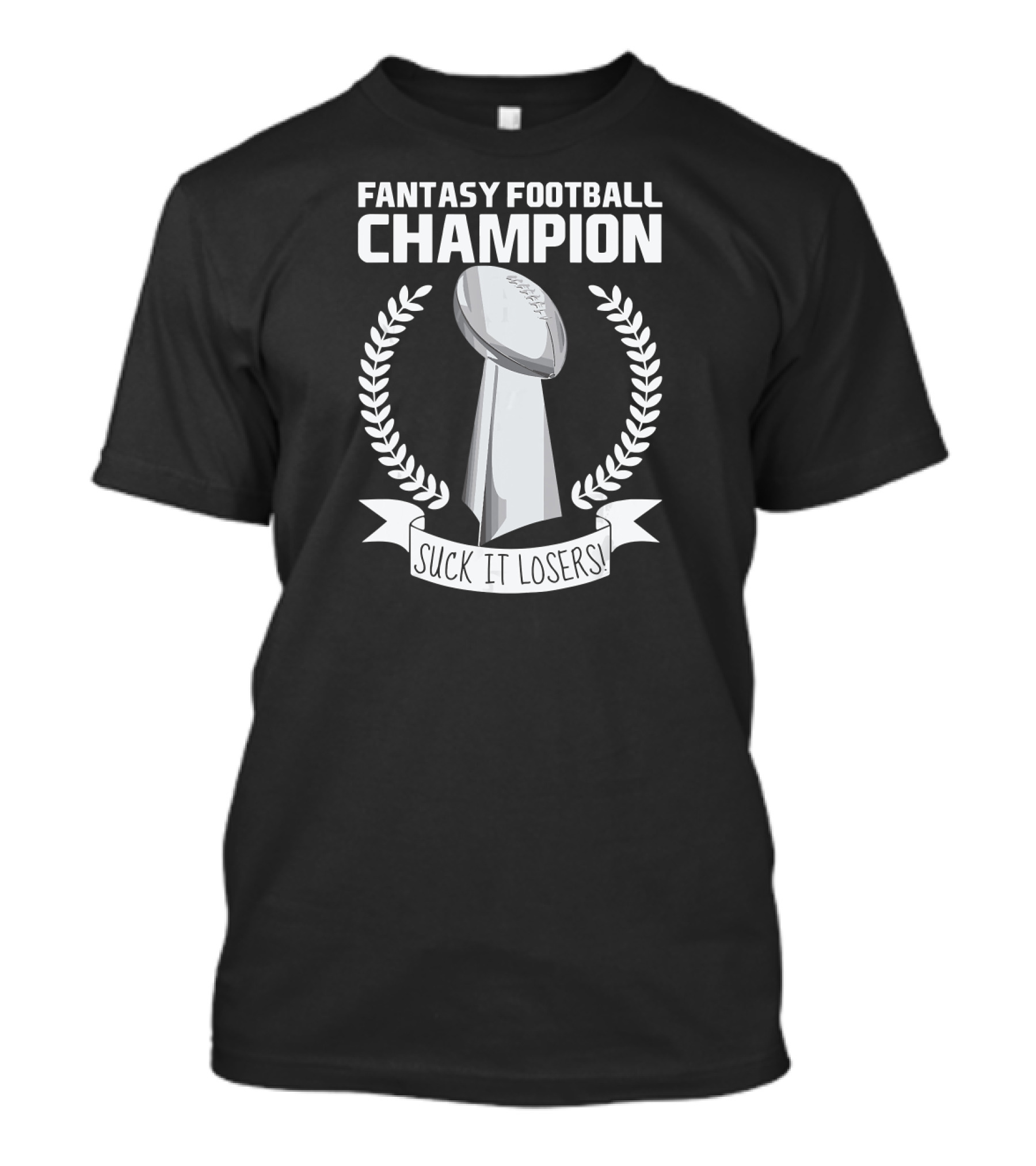 Fantasy Football Champion Suck It Losers Trophy Victory T-Shirt