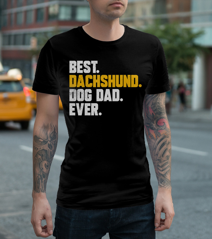 BEST DACHSHUND DOG DAD EVER T-Shirt